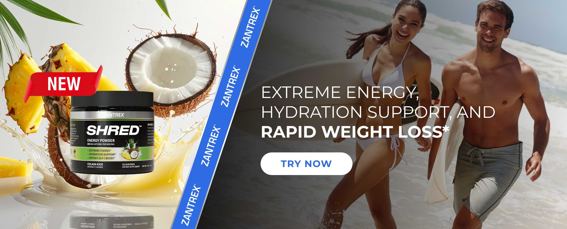 Zantrex SHRED Energy Powder banner showing the product next to pineapples and a coconut, with a happy couple holding surfboards on the right.