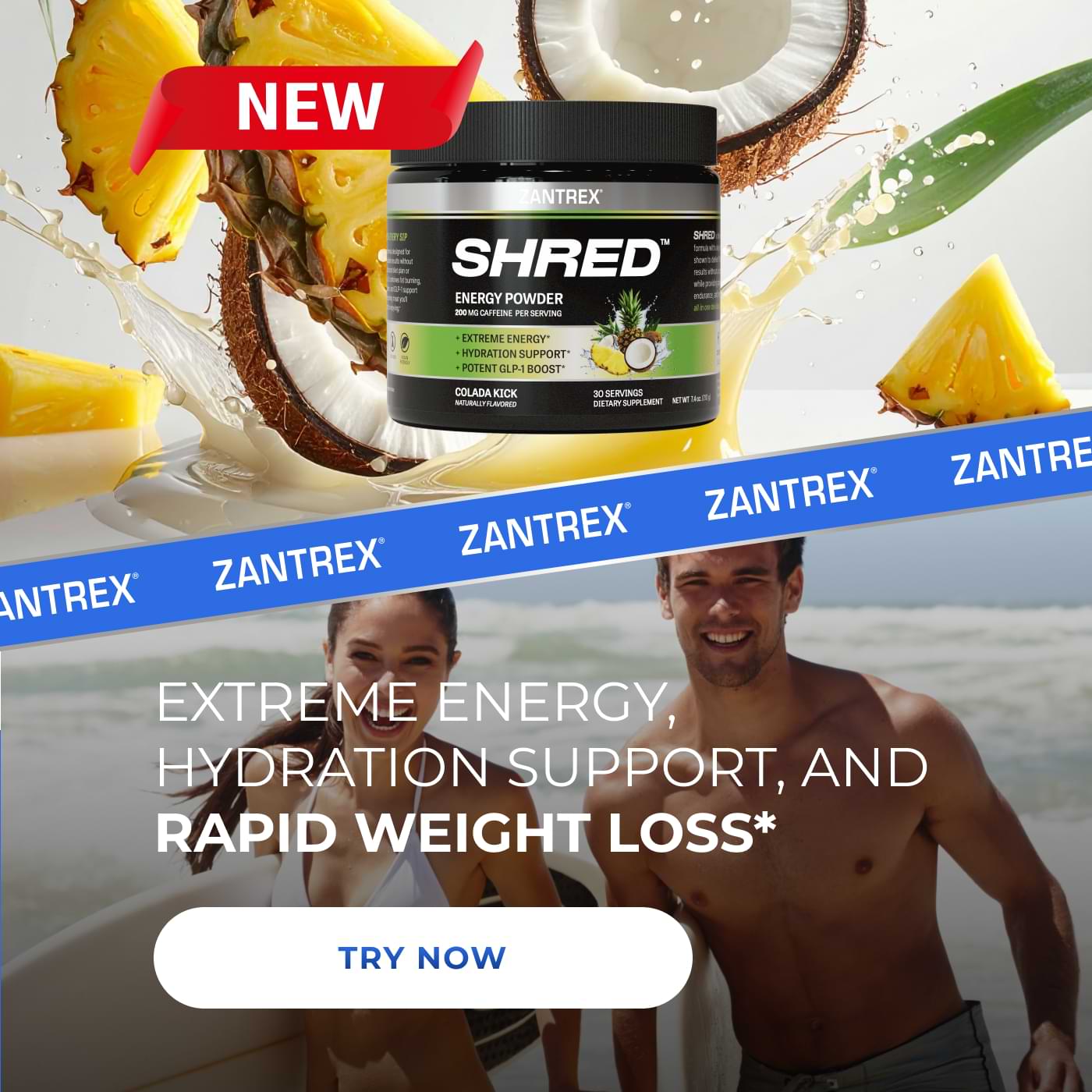 Zantrex SHRED Energy Powder banner showing the product next to pineapples and a coconut, with a happy couple holding surfboards on the right.